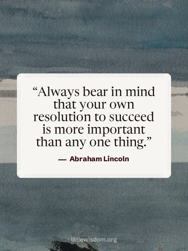 “Always bear in mind that your own resolution to succeed is more important than any one th…”, Abraham Lincoln. Wallpaper design 5.