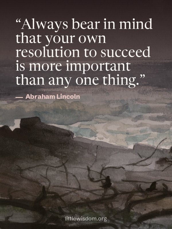 “Always bear in mind that your own resolution to succeed is more important than any one th…”, Abraham Lincoln. Wallpaper design 6.