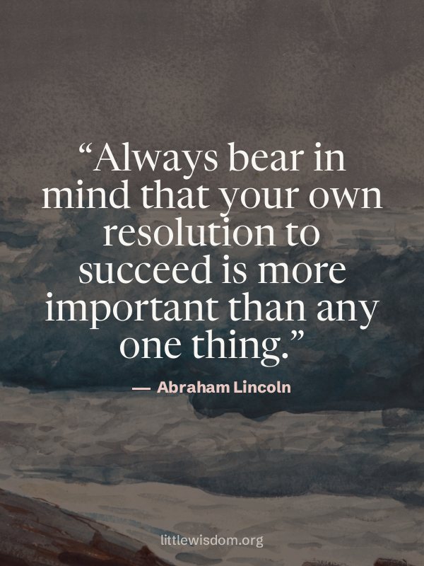 “Always bear in mind that your own resolution to succeed is more important than any one th…”, Abraham Lincoln. Wallpaper design 8.