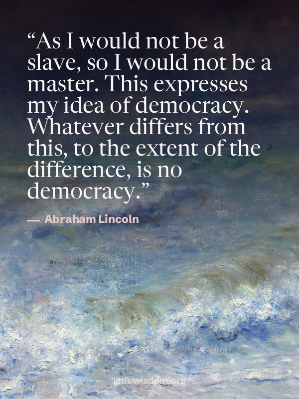 “As I would not be a slave, so I would not be a master. This expresses my idea of democrac…”, Abraham Lincoln. Wallpaper design 4.