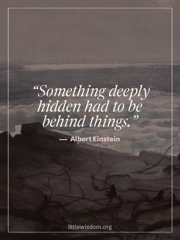 “Something deeply hidden had to be behind things.”, Albert Einstein. Wallpaper design 4.