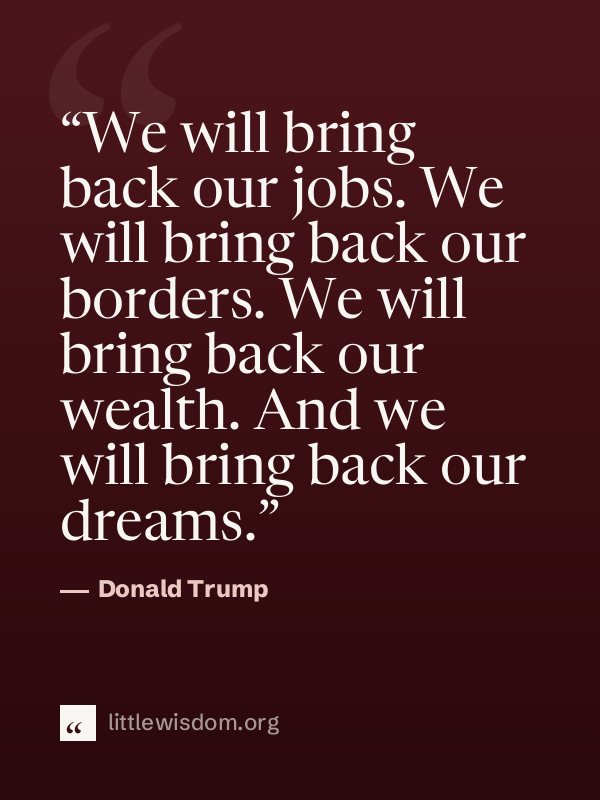 “We will bring back our jobs. We will bring back our borders. We will bring back our wealt…”, Donald Trump. Wallpaper design 1.