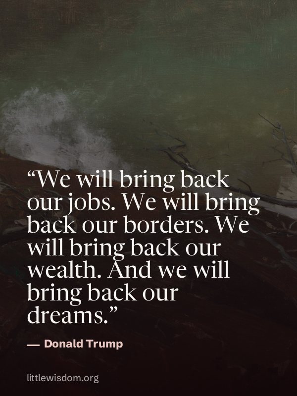 “We will bring back our jobs. We will bring back our borders. We will bring back our wealt…”, Donald Trump. Wallpaper design 3.