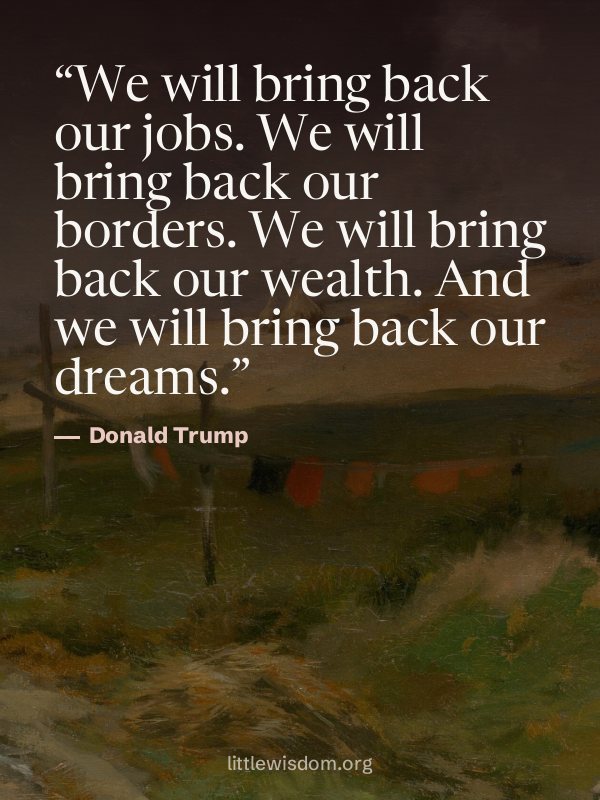 “We will bring back our jobs. We will bring back our borders. We will bring back our wealt…”, Donald Trump. Wallpaper design 5.