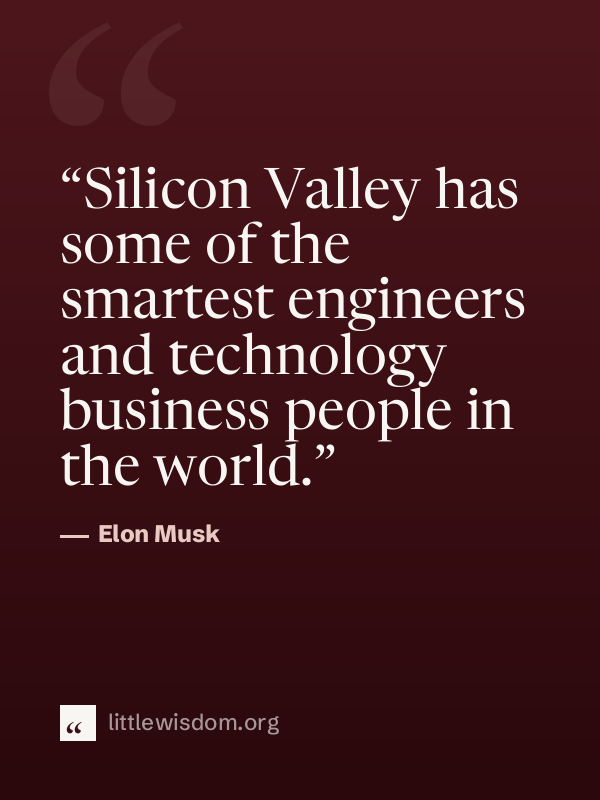 “Silicon Valley has some of the smartest engineers and technology business people in the w…”, Elon Musk. Wallpaper design 1.