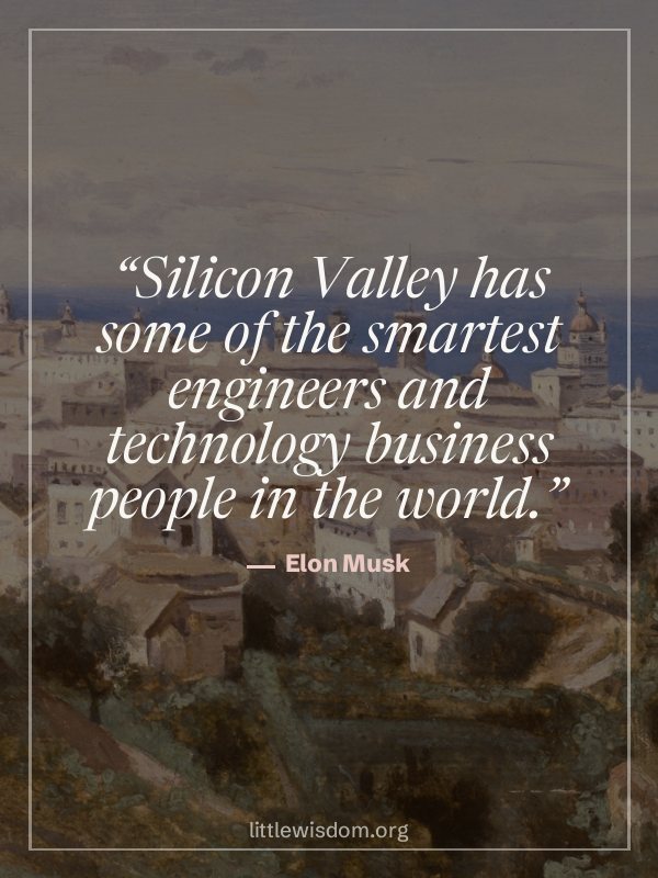 “Silicon Valley has some of the smartest engineers and technology business people in the w…”, Elon Musk. Wallpaper design 8.
