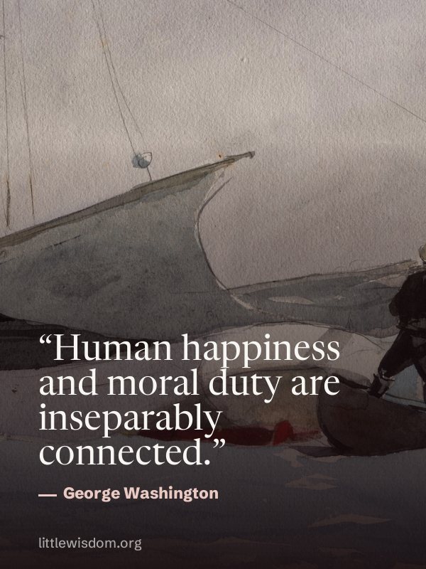 “Human happiness and moral duty are inseparably connected.”, George Washington. Wallpaper design 3.