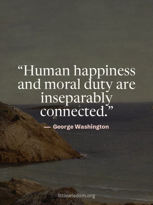 “Human happiness and moral duty are inseparably connected.”, George Washington. Wallpaper design 7.