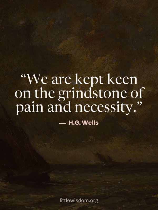 “We are kept keen on the grindstone of pain and necessity.”, H.G. Wells. Wallpaper design 7.