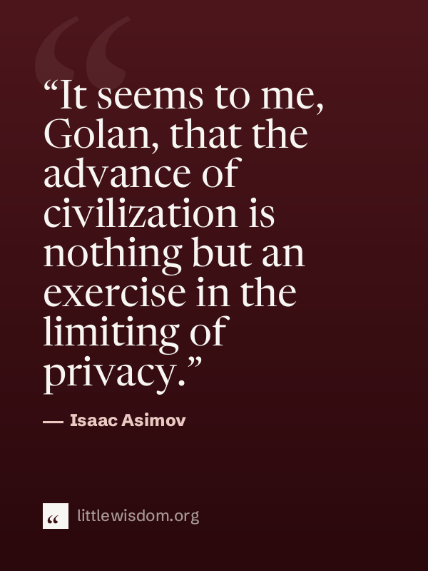 “It seems to me, Golan, that the advance of civilization is nothing but an exercise in the…”, Isaac Asimov. Wallpaper design 1.