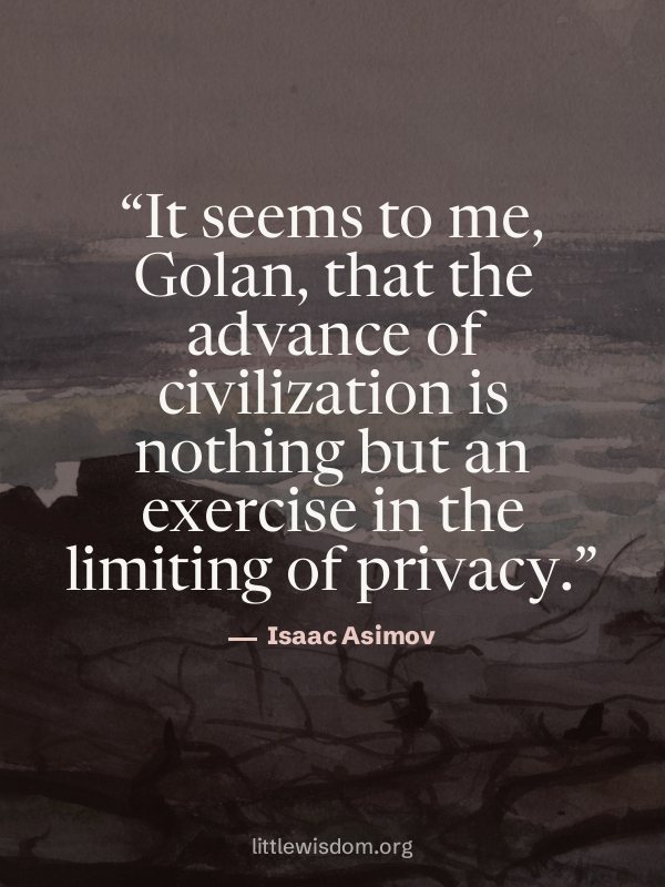 “It seems to me, Golan, that the advance of civilization is nothing but an exercise in the…”, Isaac Asimov. Wallpaper design 2.