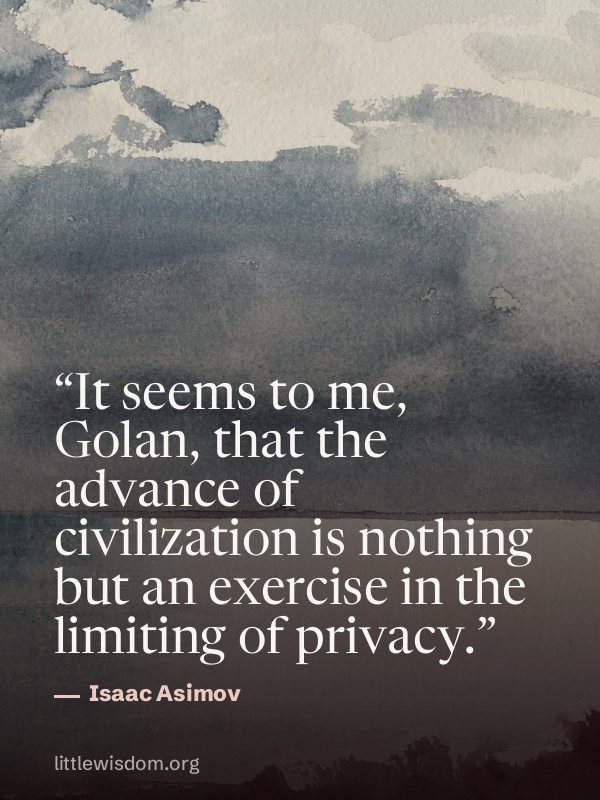 “It seems to me, Golan, that the advance of civilization is nothing but an exercise in the…”, Isaac Asimov. Wallpaper design 3.