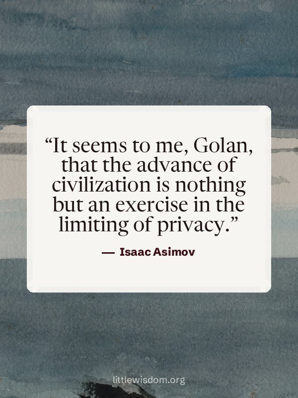 “It seems to me, Golan, that the advance of civilization is nothing but an exercise in the…”, Isaac Asimov. Wallpaper design 9.