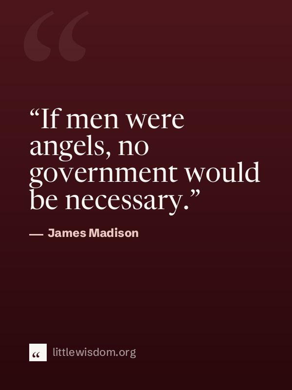 “If men were angels, no government would be necessary.”, James Madison. Wallpaper design 1.