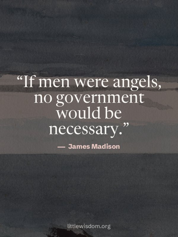 “If men were angels, no government would be necessary.”, James Madison. Wallpaper design 2.
