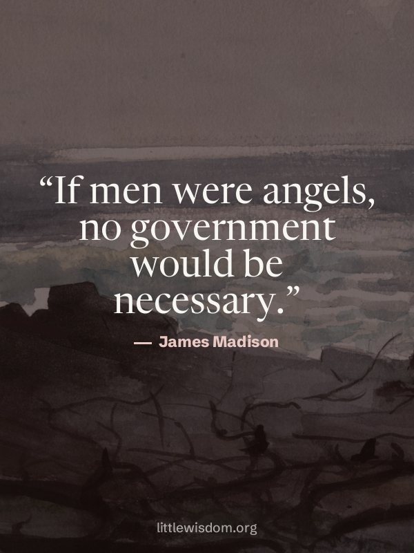 “If men were angels, no government would be necessary.”, James Madison. Wallpaper design 7.