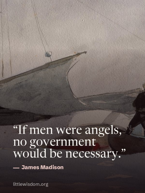 “If men were angels, no government would be necessary.”, James Madison. Wallpaper design 8.