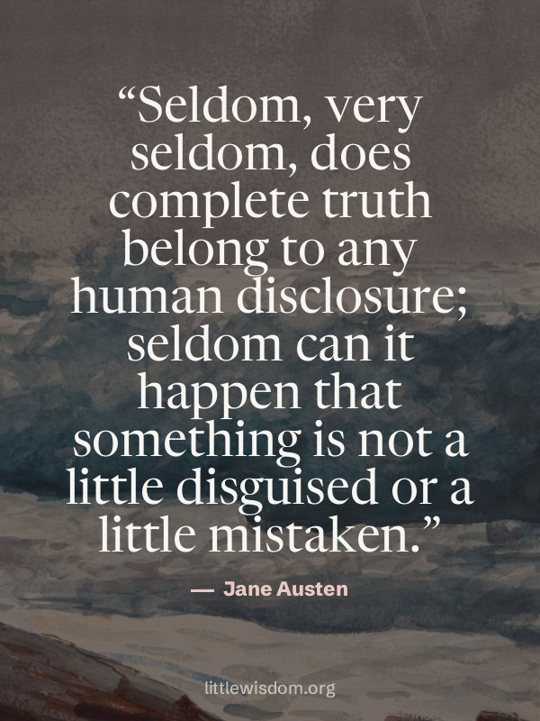 “Seldom, very seldom, does complete truth belong to any human disclosure; seldom can it ha…”, Jane Austen. Wallpaper design 4.