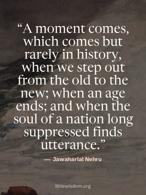 “A moment comes, which comes but rarely in history, when we step out from the old to the n…”, Jawaharlal Nehru. Wallpaper design 4.