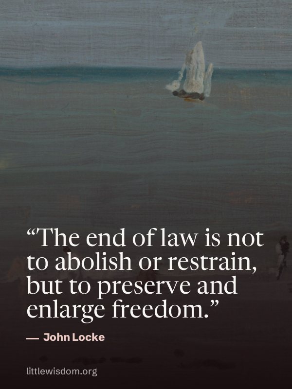“The end of law is not to abolish or restrain, but to preserve and enlarge freedom.”, John Locke. Wallpaper design 3.