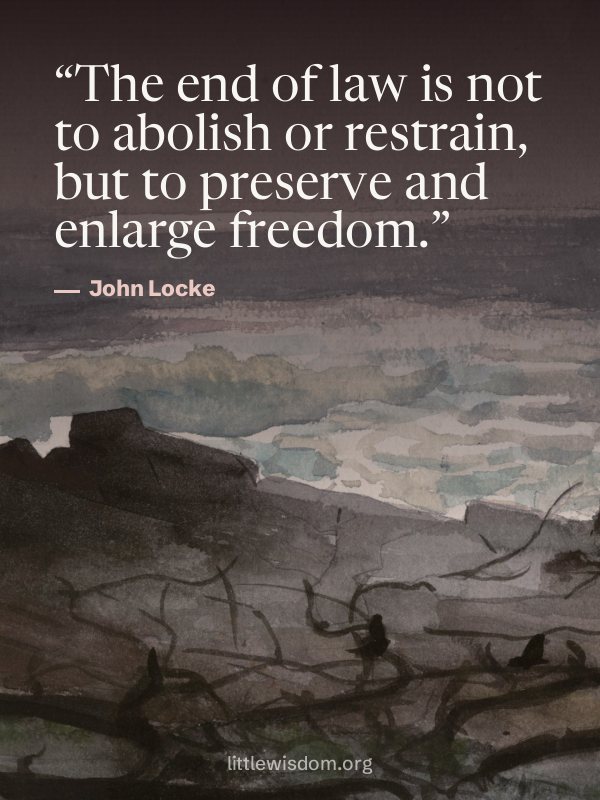 “The end of law is not to abolish or restrain, but to preserve and enlarge freedom.”, John Locke. Wallpaper design 5.