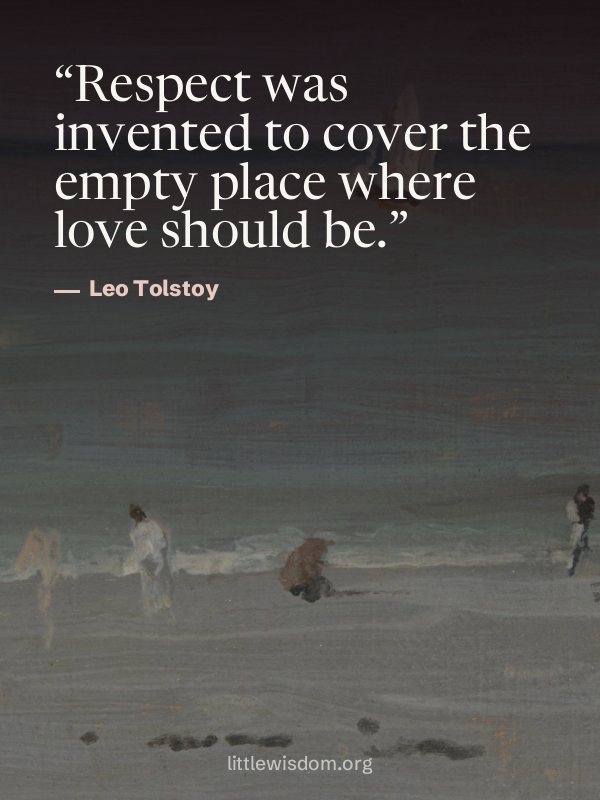 “Respect was invented to cover the empty place where love should be.”, Leo Tolstoy. Wallpaper design 2.