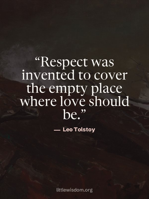“Respect was invented to cover the empty place where love should be.”, Leo Tolstoy. Wallpaper design 9.