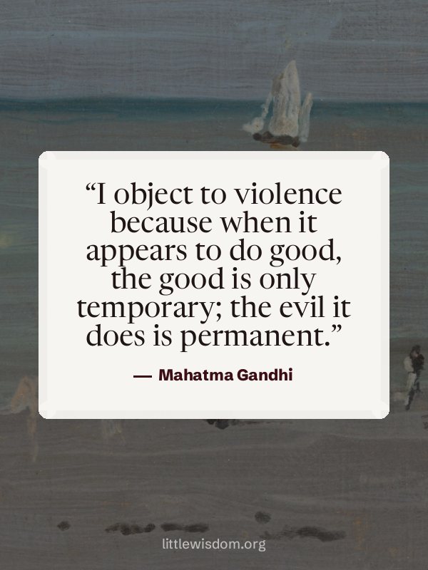 “I object to violence because when it appears to do good, the good is only temporary; the …”, Mahatma Gandhi. Wallpaper design 4.