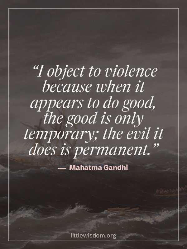 “I object to violence because when it appears to do good, the good is only temporary; the …”, Mahatma Gandhi. Wallpaper design 6.