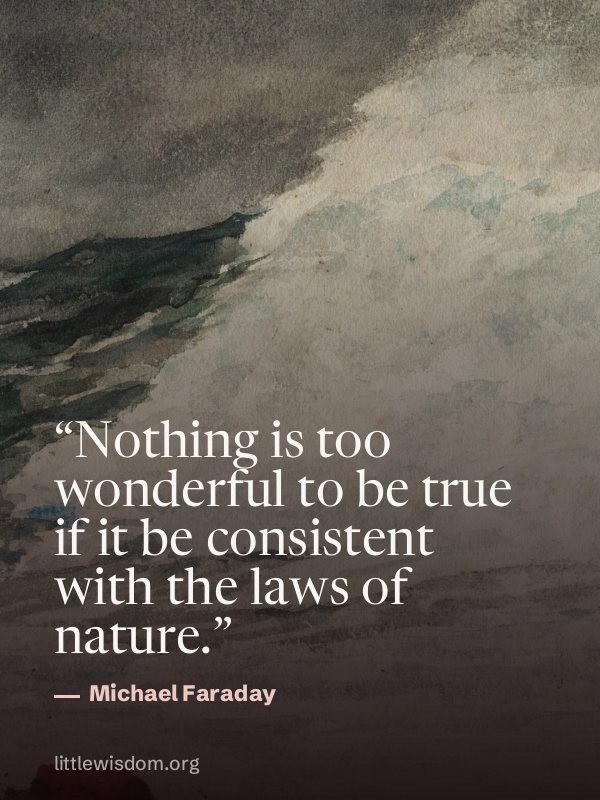 “Nothing is too wonderful to be true if it be consistent with the laws of nature.”, Michael Faraday. Wallpaper design 5.