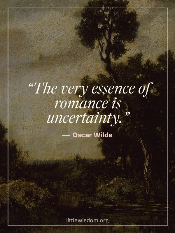 “The very essence of romance is uncertainty.”, Oscar Wilde. Wallpaper design 6.