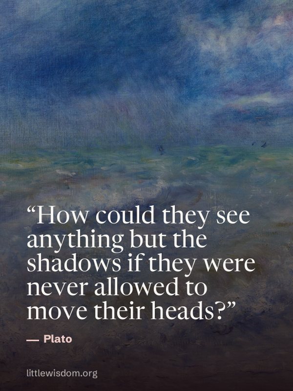 “How could they see anything but the shadows if they were never allowed to move their head…”, Plato. Wallpaper design 2.