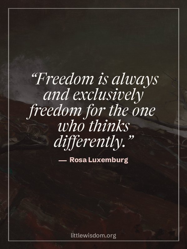 “Freedom is always and exclusively freedom for the one who thinks differently.”, Rosa Luxemburg. Wallpaper design 6.
