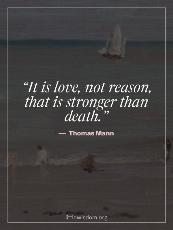 “It is love, not reason, that is stronger than death.”, Thomas Mann. Wallpaper design 6.