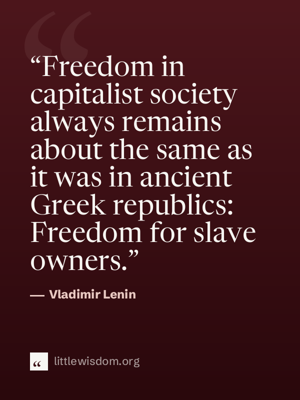 “Freedom in capitalist society always remains about the same as it was in ancient Greek re…”, Vladimir Lenin. Wallpaper design 1.