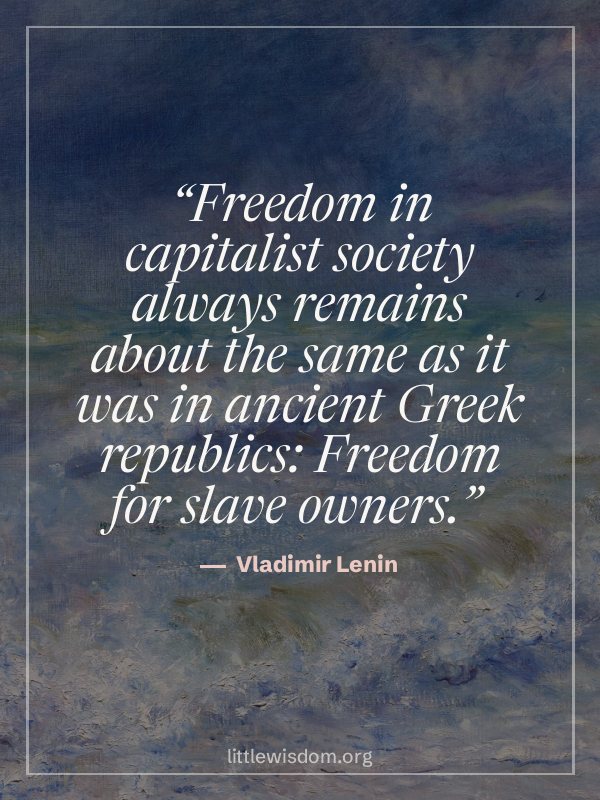 “Freedom in capitalist society always remains about the same as it was in ancient Greek re…”, Vladimir Lenin. Wallpaper design 4.