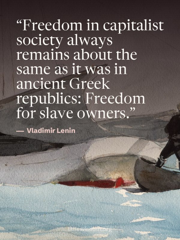 “Freedom in capitalist society always remains about the same as it was in ancient Greek re…”, Vladimir Lenin. Wallpaper design 8.