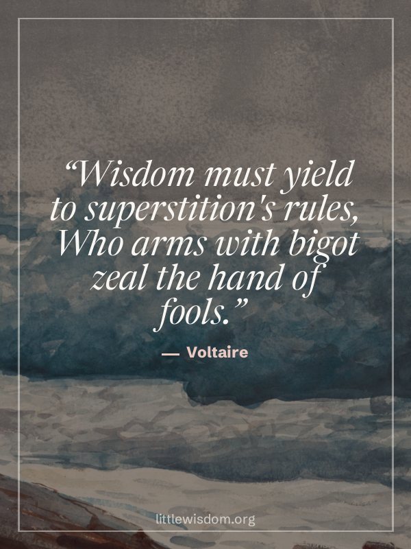 “Wisdom must yield to superstition's rules, Who arms with bigot zeal the hand of fools.”, Voltaire. Quote wallpaper.