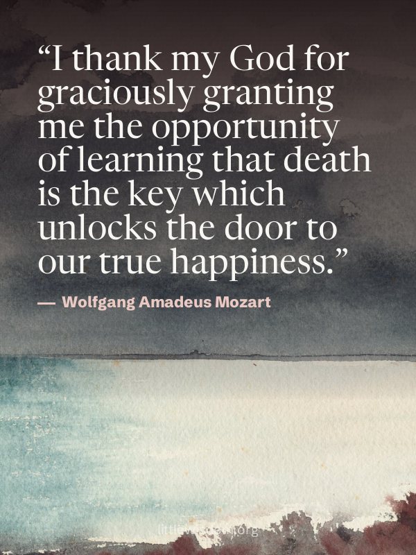 “I thank my God for graciously granting me the opportunity of learning that death is the k…”, Wolfgang Amadeus Mozart. Wallpaper design 2.